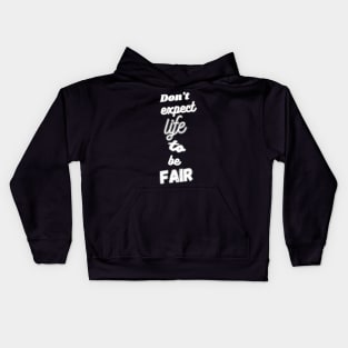 Don't expect life to be fair Kids Hoodie